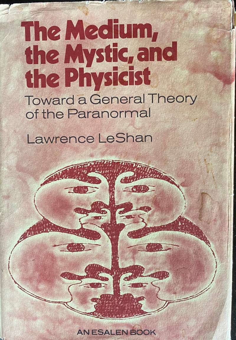The Medium, The Mystic, The Physicist: Towards a General Theory of the Paranormal (1974) Book Cover